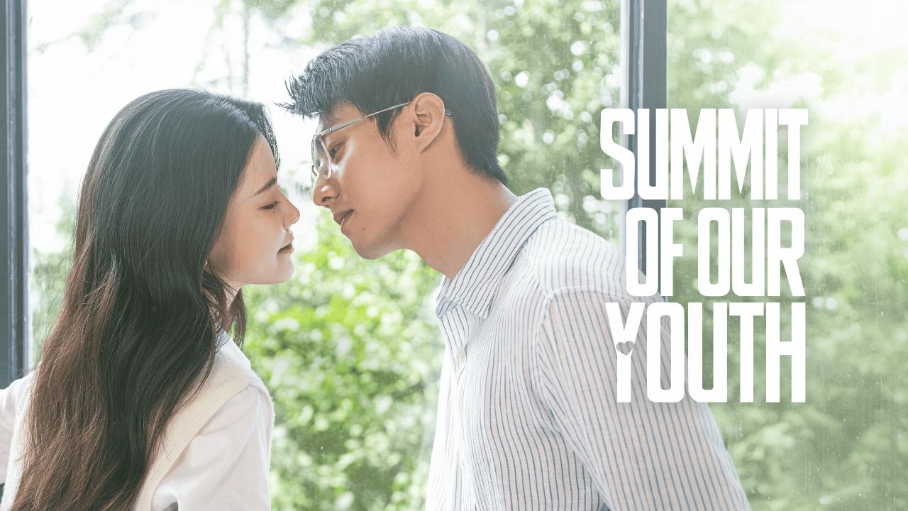 مسلسل Summit of Our Youth - ذروة شبابنا مترجم