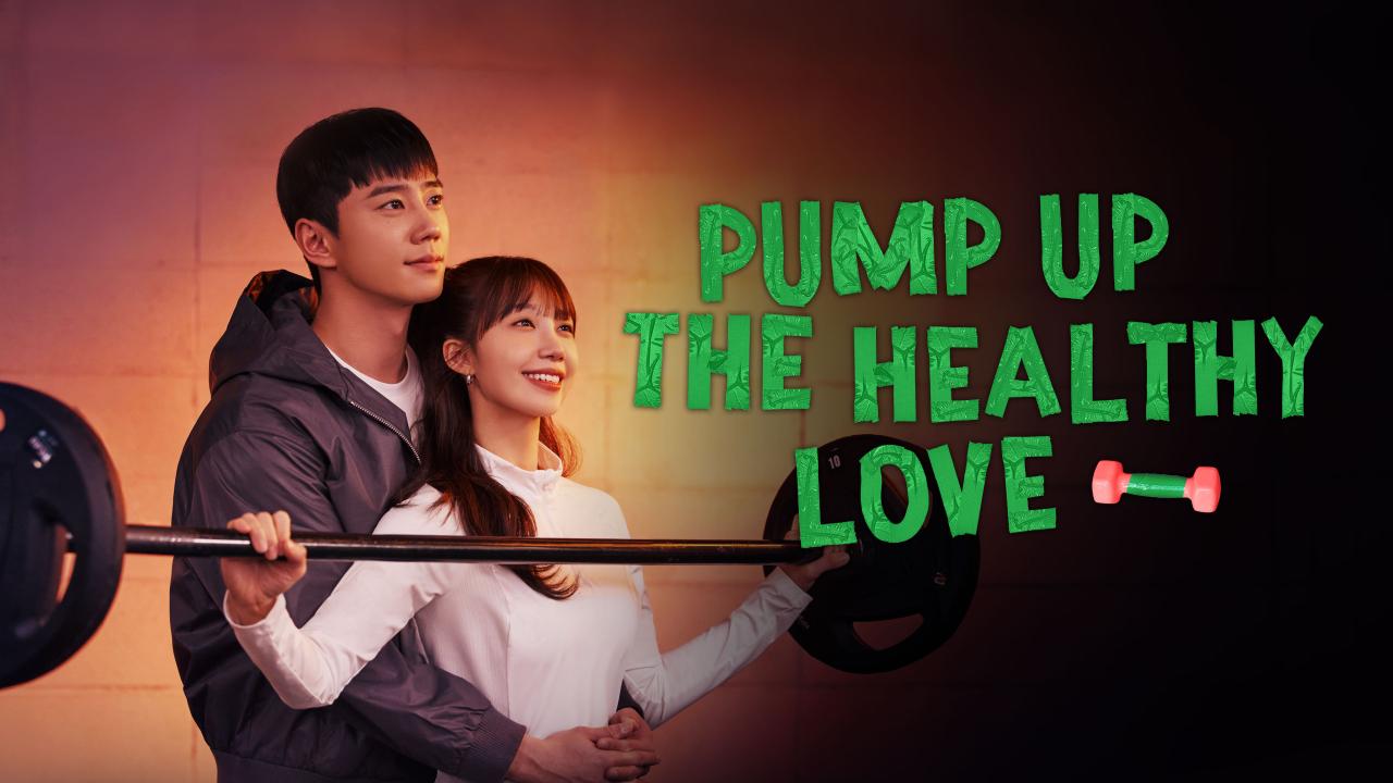 مسلسل Pump Up the Healthy Love - تعزيز الحب الصحي مترجم