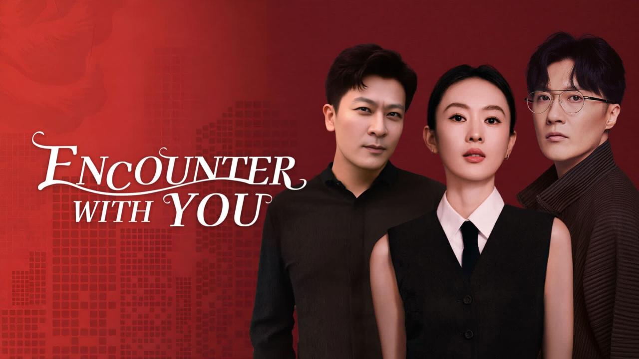 مسلسل Encounter with You - لقاء معك مترجم